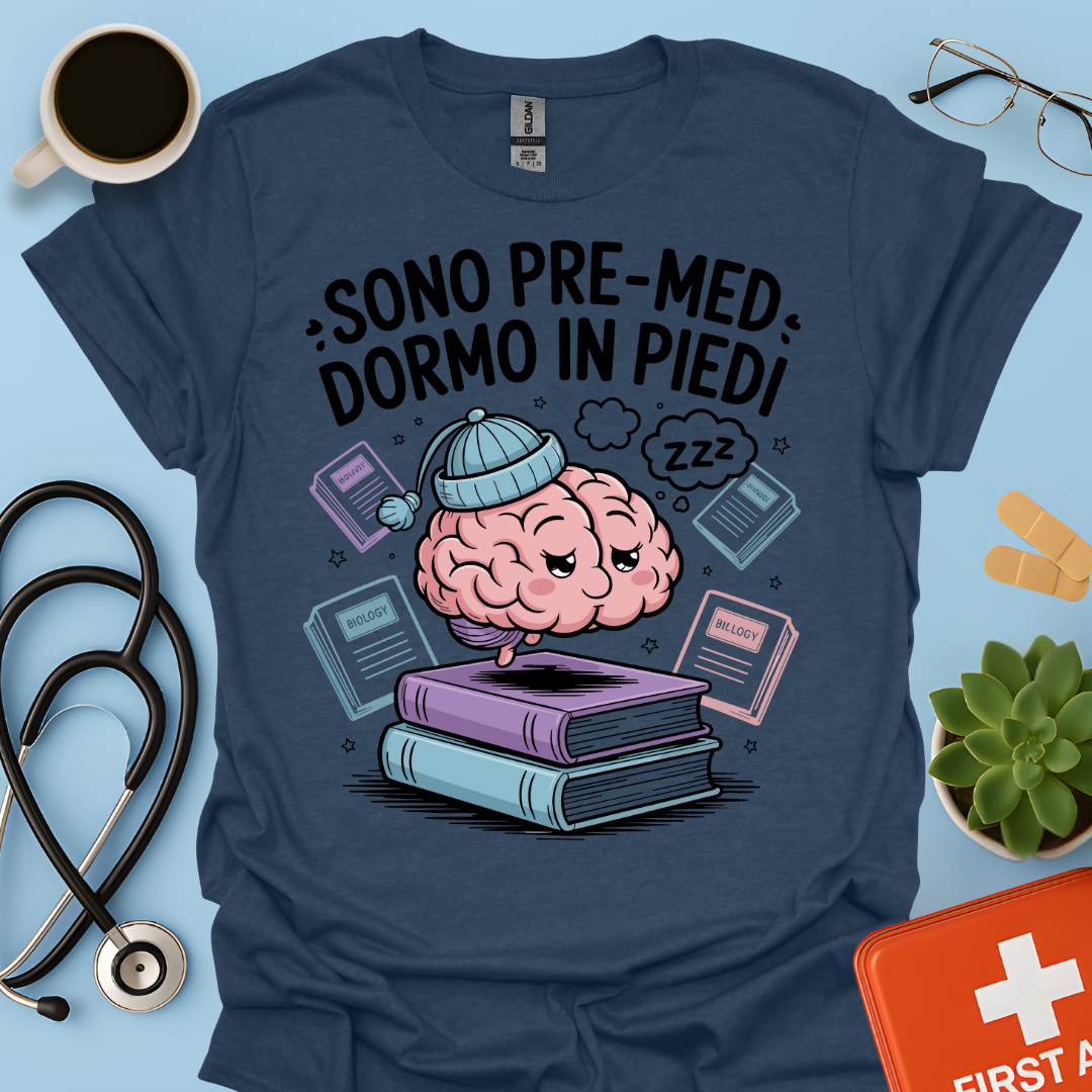 Sono pre-med dormo in piedi - Studente Medicina Maglietta