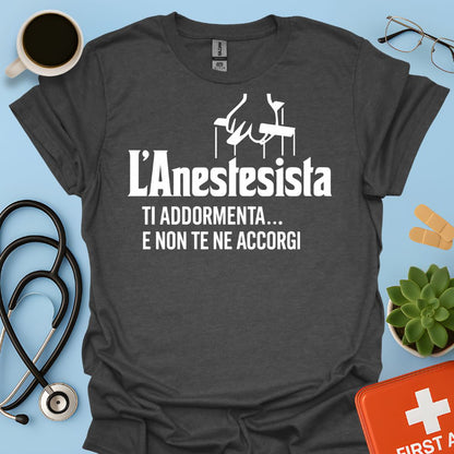 L'anestesista ti addormenta... e non te ne accorgi - Medico Anestesista Maglietta