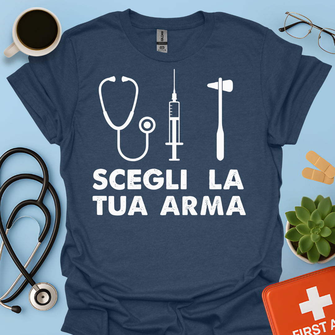 Segli La Tua Arma - Dottore Dottoressa Medico Maglietta