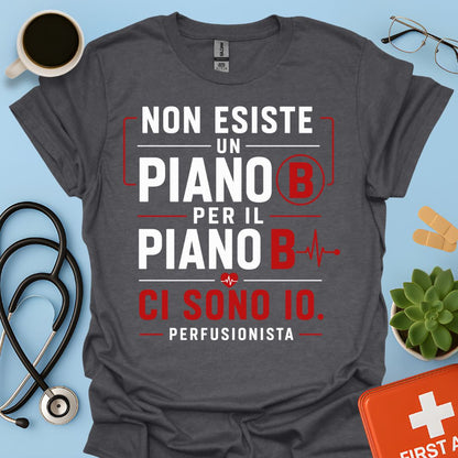 Perfusionista – Maglietta "Non Esiste un Piano B. Ci Sono Io."