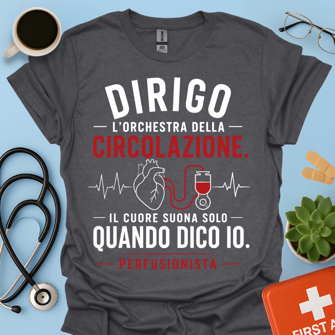 Perfusionista – Maglietta "Dirigo l'Orchestra della Circolazione"