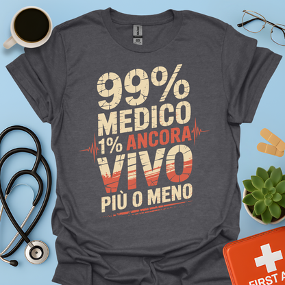 99% medico 1% ancora vivo più o meno Maglietta