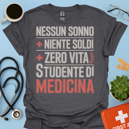 NESSUN SONNO + NIENTE SOLDI + ZERO VITA = STUDENTE DI MEDICINA Maglietta