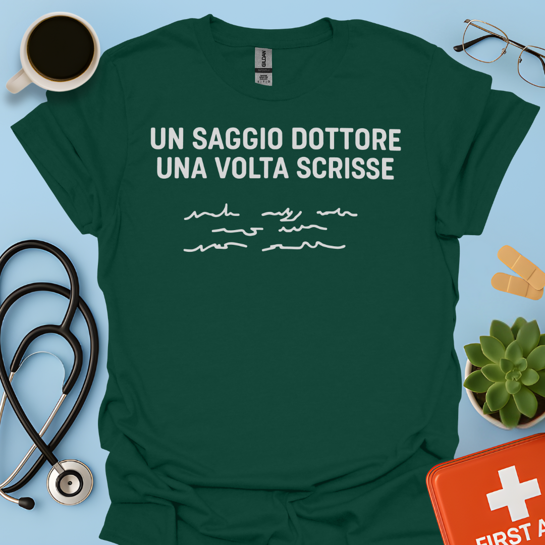 Un Saggio Dottore Una Volta Scrisse Maglietta