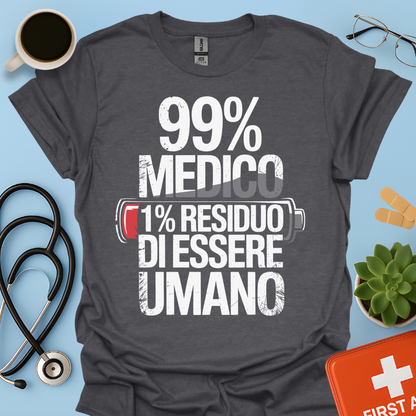 99% medico 1% residuo di essere umano Maglietta