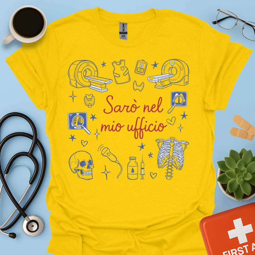 Sarò nel mio ufficio - Maglietta Divertente per Radiologo e Tecnico di Radiologia