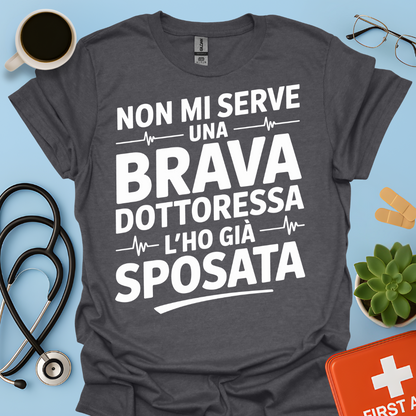 Non Mi Serve Una Brava Dottoressa l’ho Già Sposata - Marito della Dottoressa Maglietta