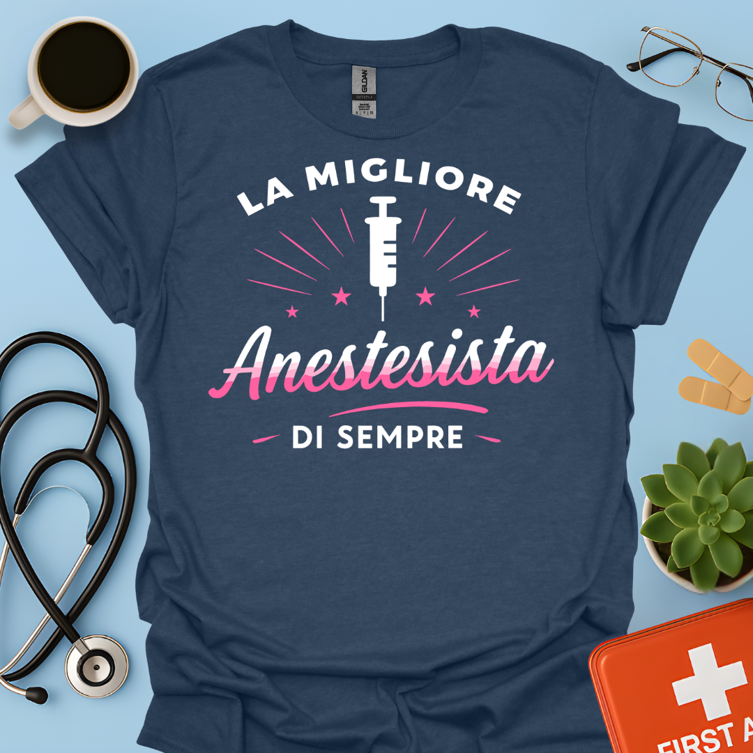 La Migliore Anestesista Di Sempre - Medico Anestesista Maglietta