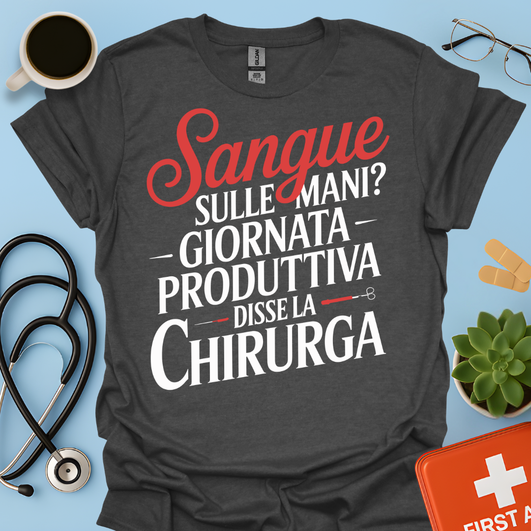 Sangue Sulle Mani Giornata Produttiva — Disse La Chirurga Maglietta