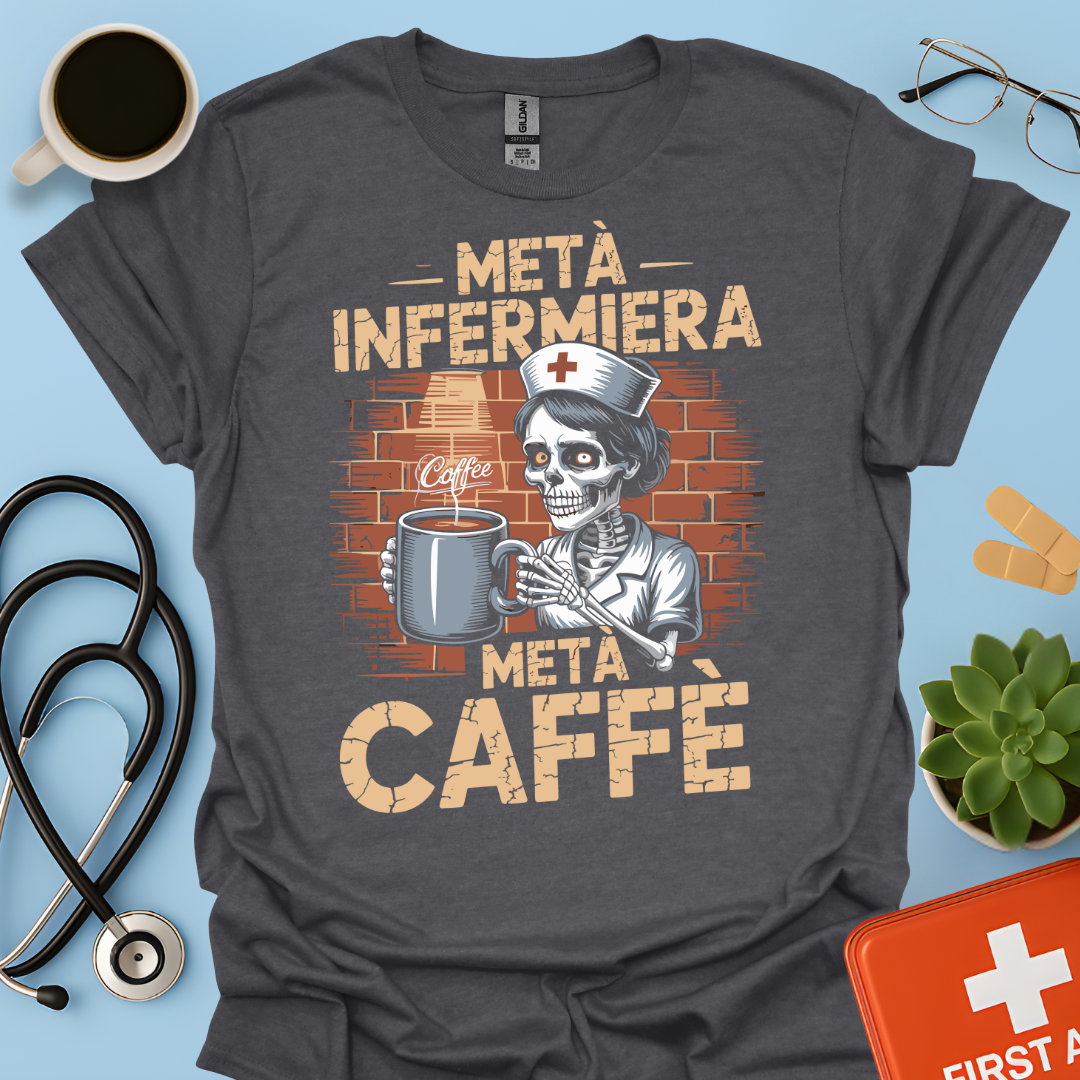 Metà infermiera Metà Caffè - Infermiera Maglietta