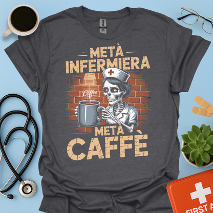 Metà infermiera Metà Caffè - Infermiera Maglietta
