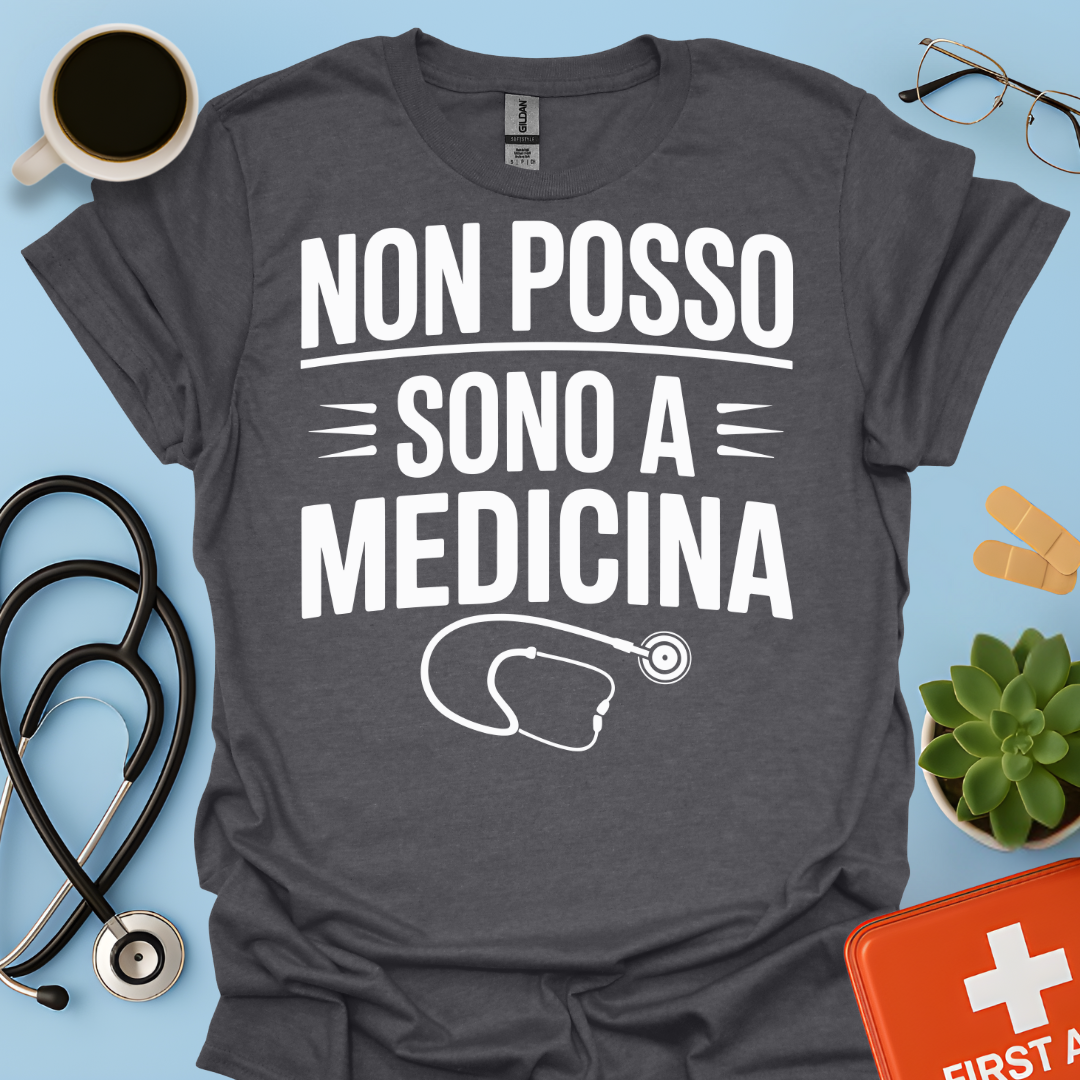 Non Posso Sono A Medicina - Studente Medicina Maglietta