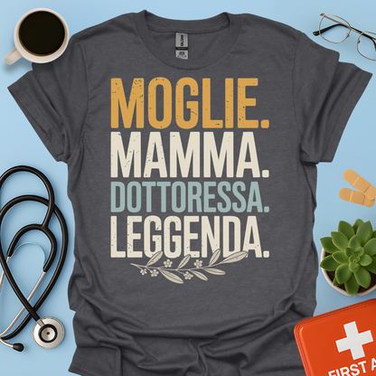 Moglie Mamma Dottoressa Leggenda Maglietta
