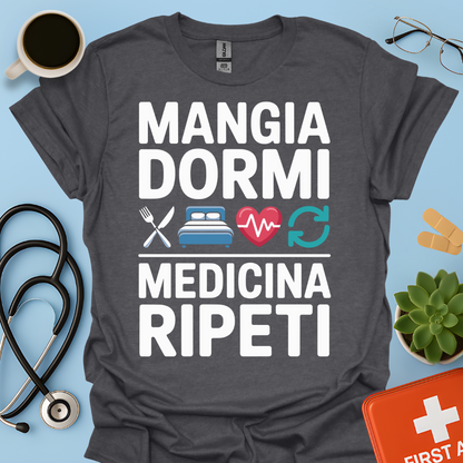 Mangia Dormi Medicina Ripeti Maglietta