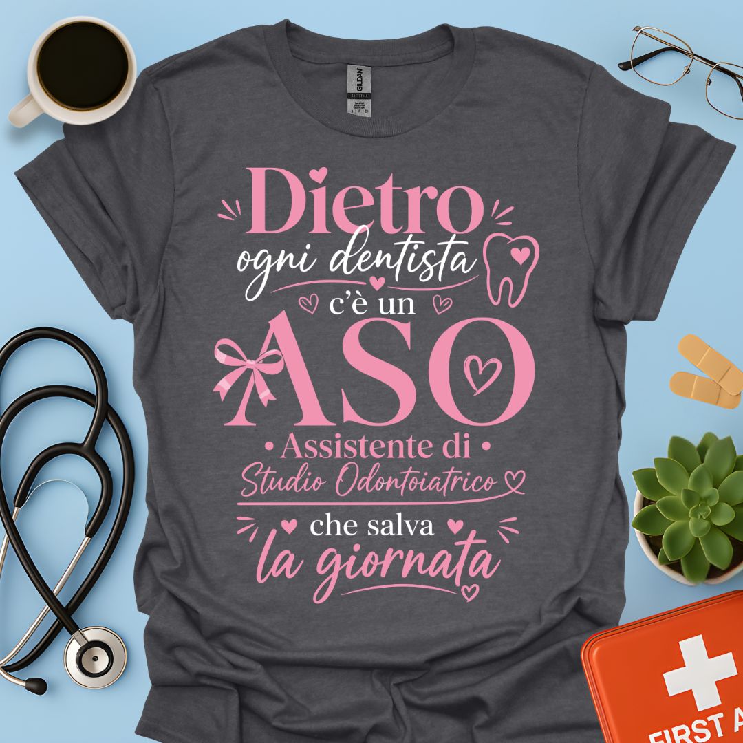 Maglietta ASO "Dietro Ogni Dentista c'è un ASO" – Regalo Assistente Studio Odontoiatrico