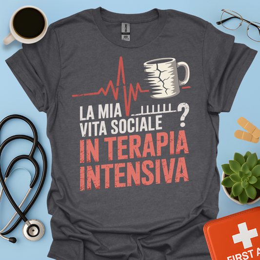 La Mia Vita Sociale In Terapia Intensiva - Studente Medicina / Infermiere / Dottore Maglietta