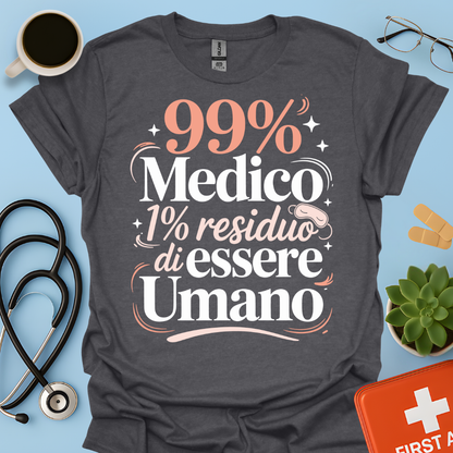 99% medico 1% residuo di essere umano Maglietta