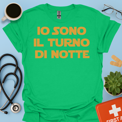 Io Sono Il Turno Di Notte - Medico Dottore Infermiere Maglietta