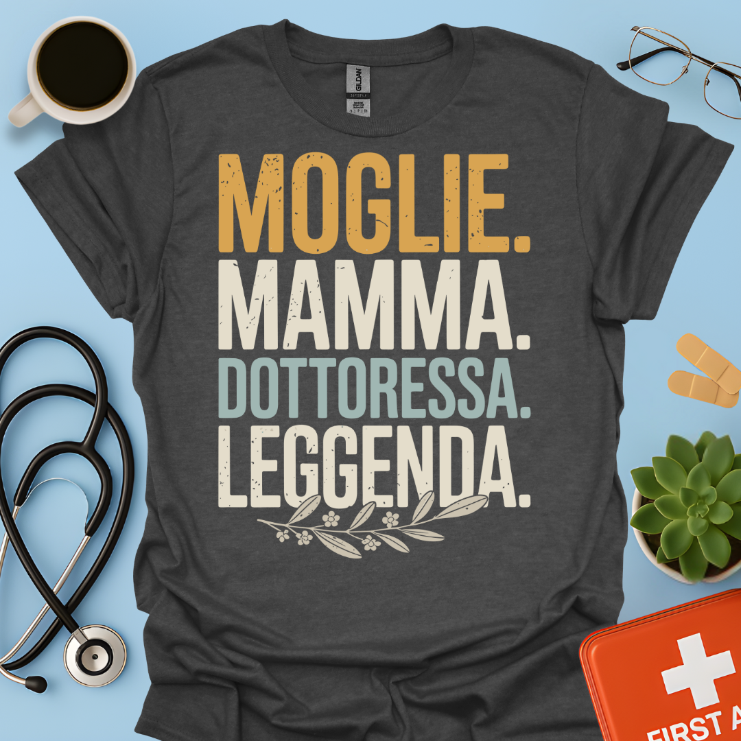 Moglie Mamma Dottoressa Leggenda Maglietta