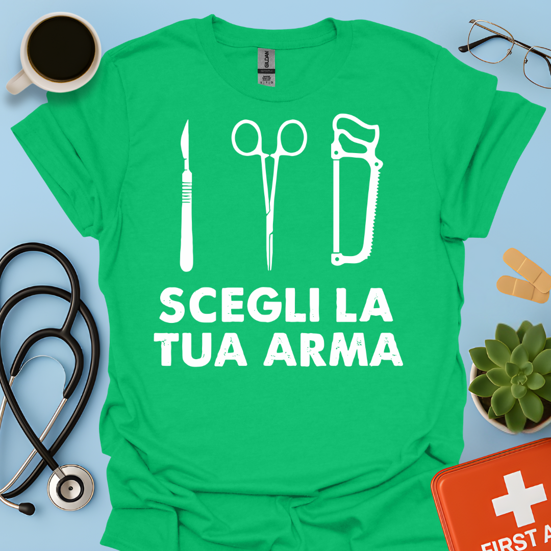 Segli La Tua Arma - Dottore Medico Chirurgo Maglietta