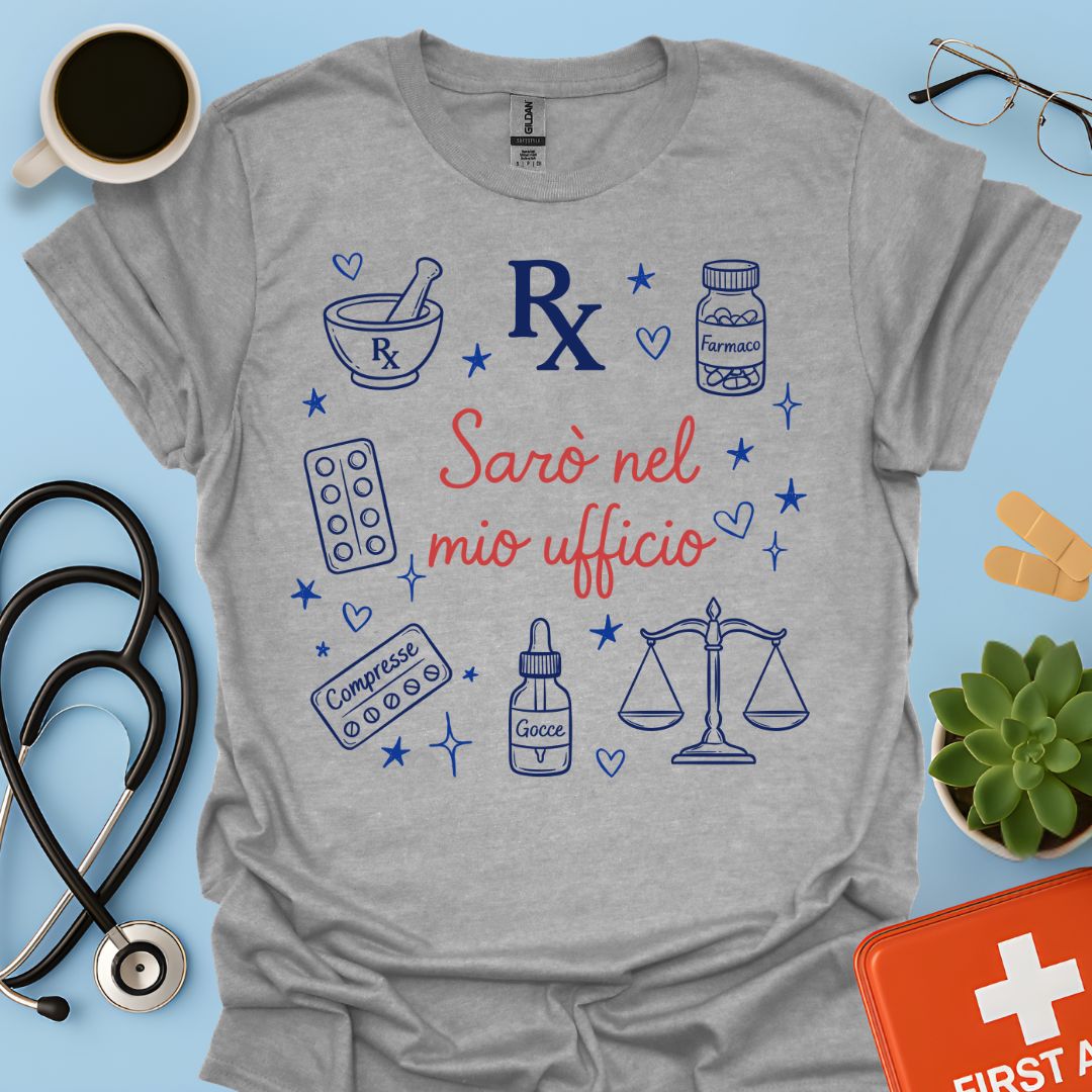 Sarò nel mio ufficio - Maglietta Divertente Farmacista