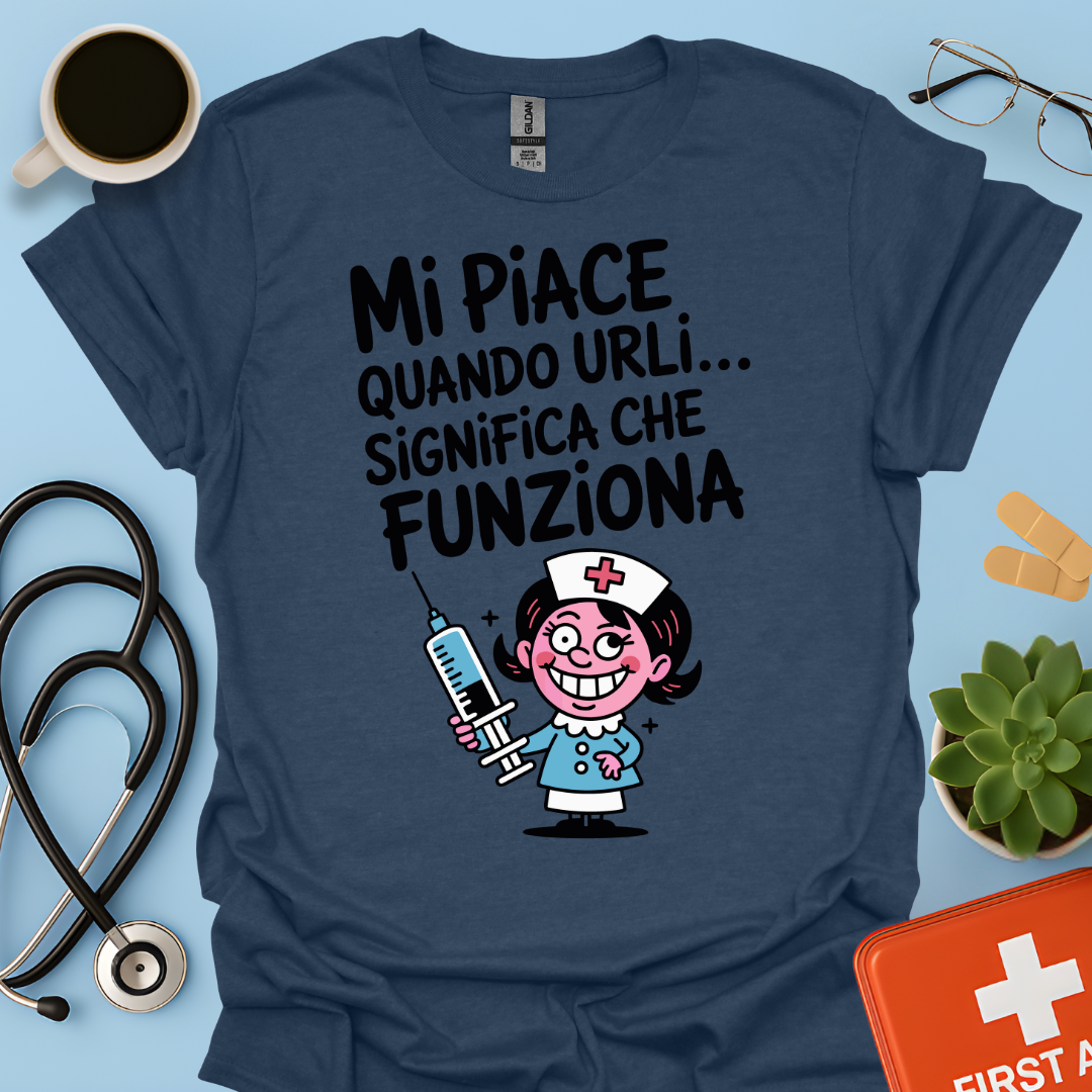 Mi Piace Quando Urli… Significa Che Funziona - Infermiera Maglietta