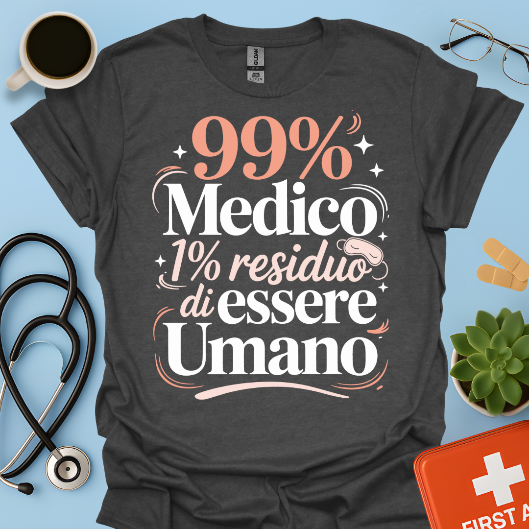 99% medico 1% residuo di essere umano Maglietta