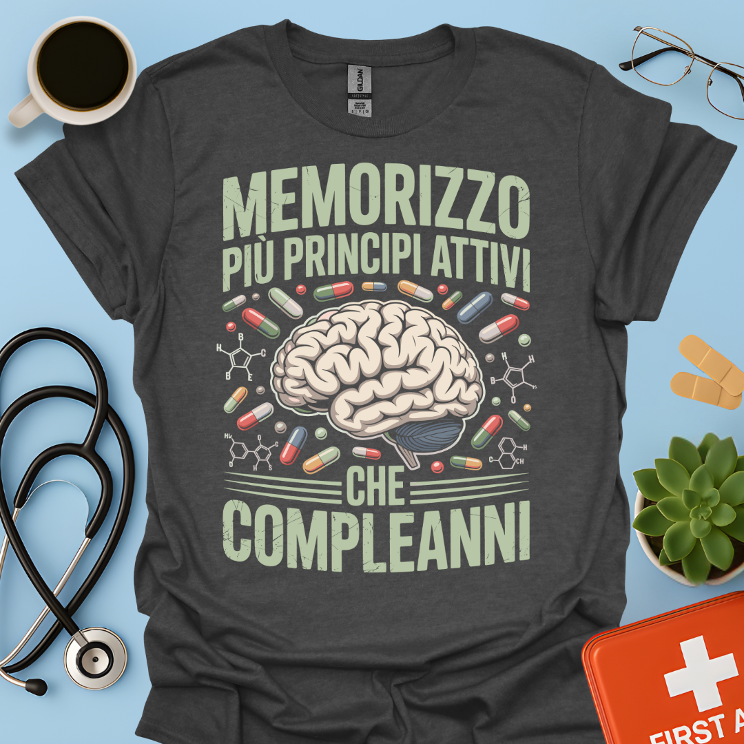 Memorizzo più principi attivi che compleanni - Studente Farmacia Maglietta