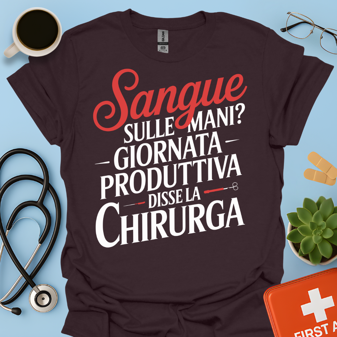 Sangue Sulle Mani Giornata Produttiva — Disse La Chirurga Maglietta