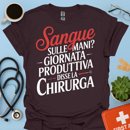 Sangue Sulle Mani Giornata Produttiva — Disse La Chirurga Maglietta