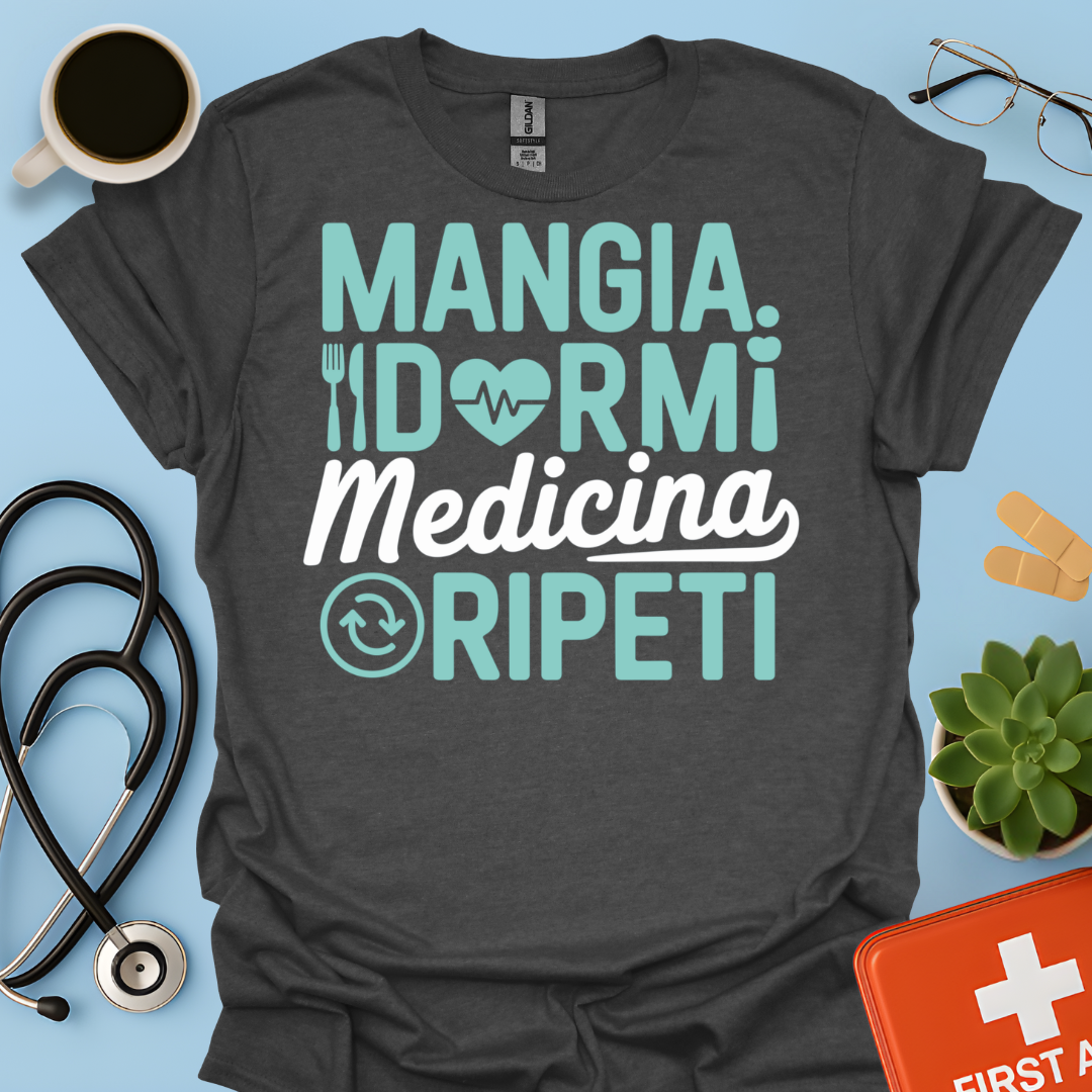 Mangia Dormi Medicina Ripeti - Studente Medicina Maglietta