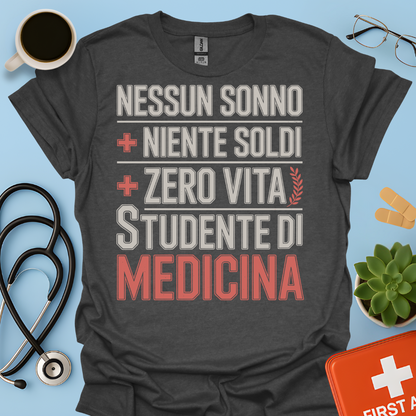 NESSUN SONNO + NIENTE SOLDI + ZERO VITA = STUDENTE DI MEDICINA Maglietta