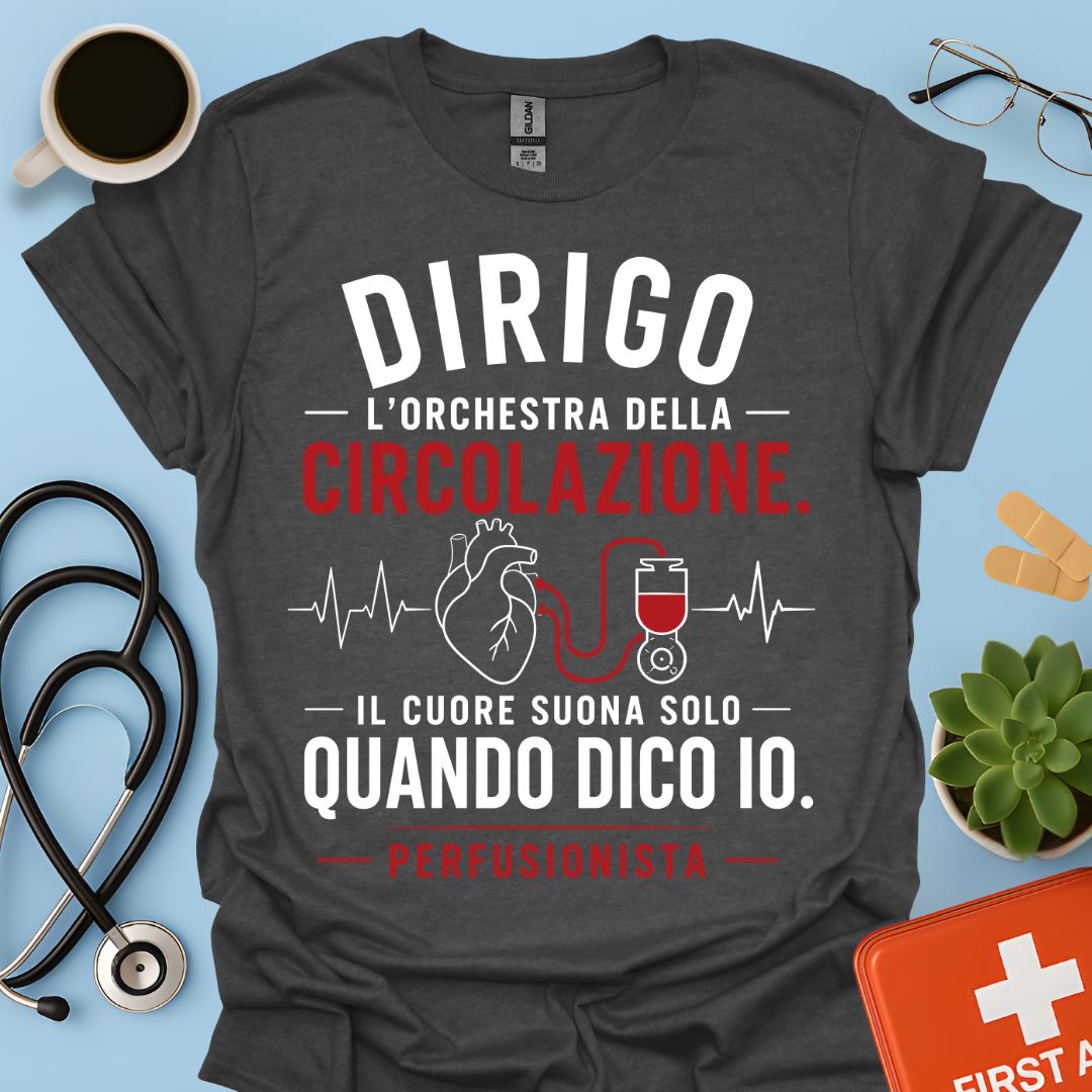 Perfusionista – Maglietta "Dirigo l'Orchestra della Circolazione"