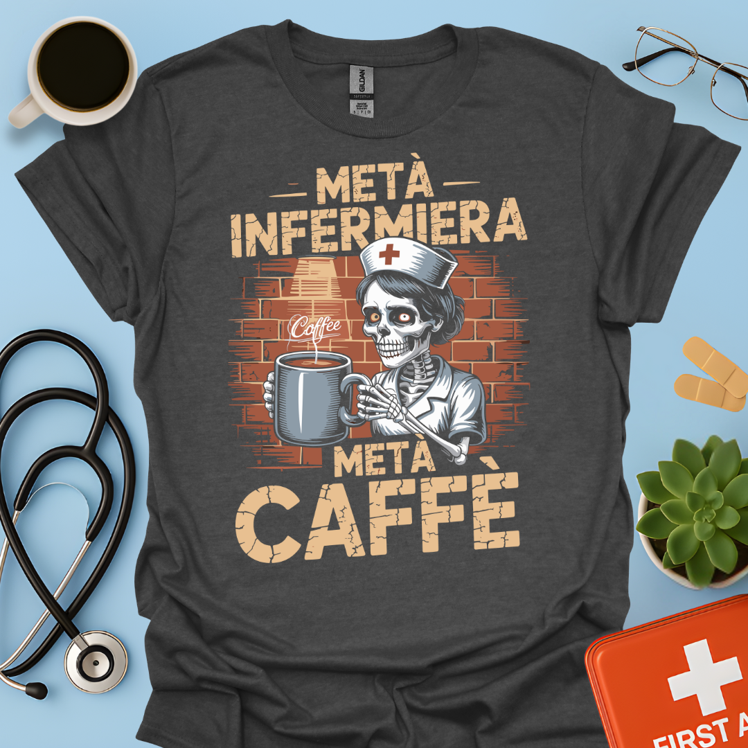 Metà infermiera Metà Caffè - Infermiera Maglietta