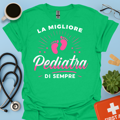 La Migliore Pediatra Di Sempre - Pediatra Donna Maglietta