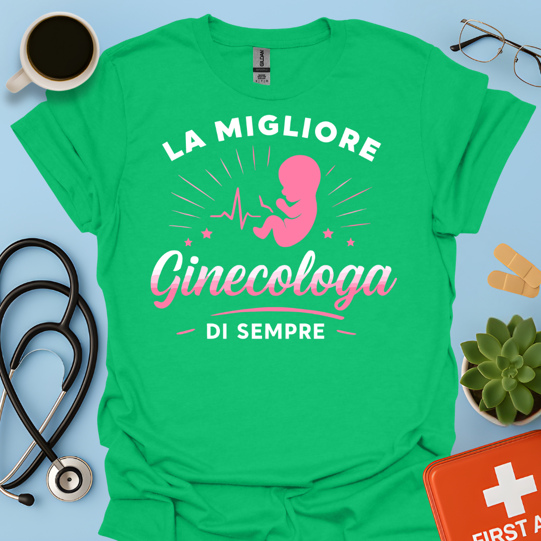 La Migliore Ginecologa Di Sempre - Ginecologa Maglietta