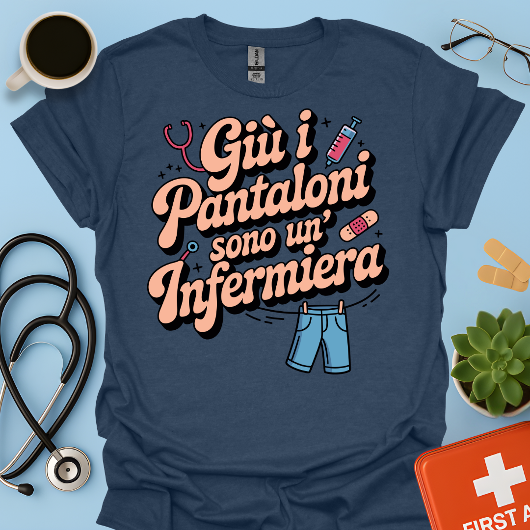 Giù i pantaloni sono un’infermiera - Infermiera Maglietta