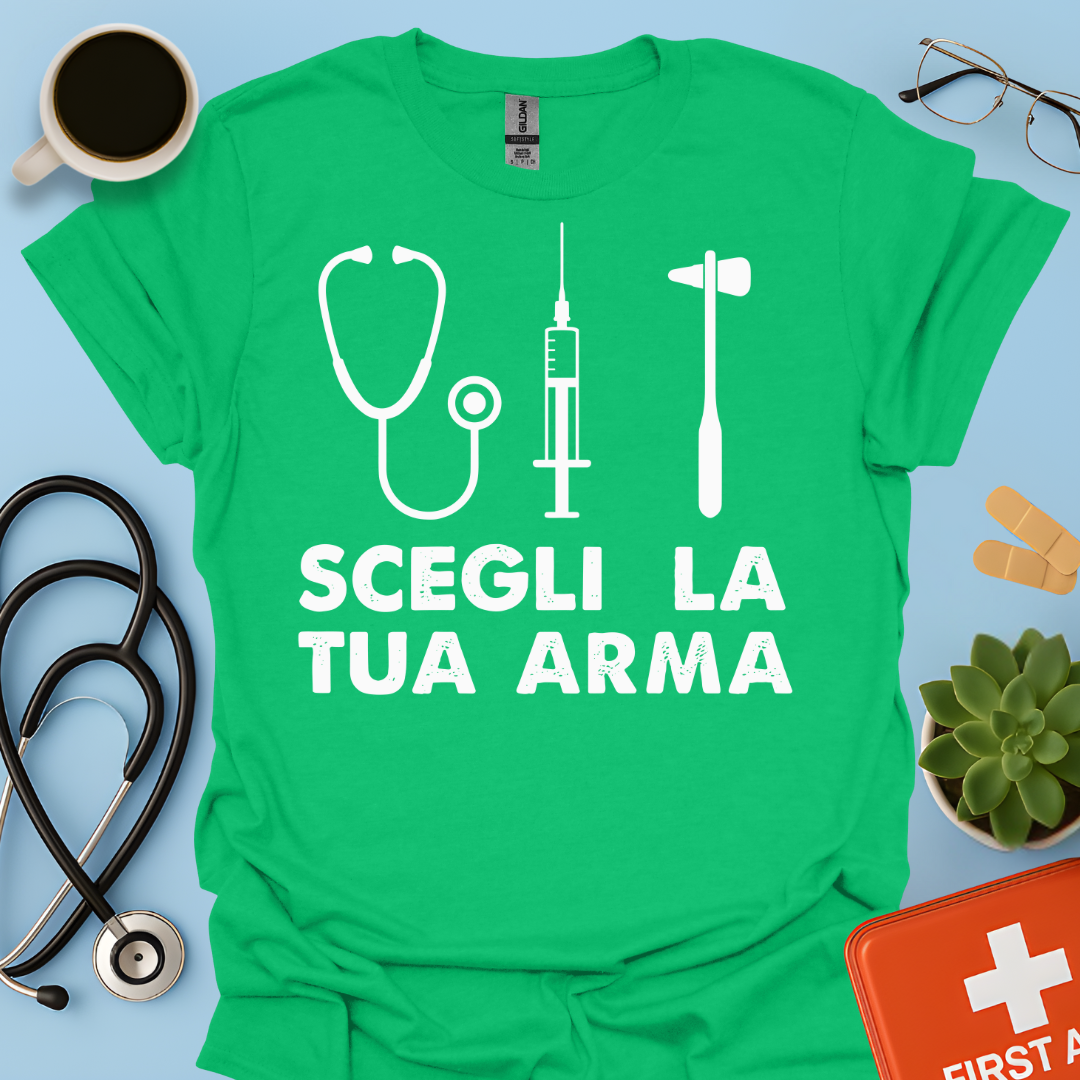 Segli La Tua Arma - Dottore Dottoressa Medico Maglietta