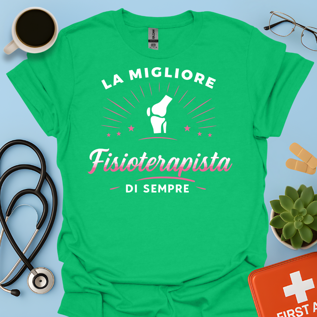 La Migliore Fisioterapista Di Sempre - Fisioterapista Donna Maglietta