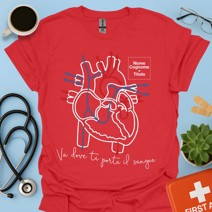Va dove ti porta il sangue – Medico / Chirurgo Personalizzato Maglietta
