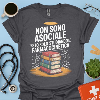 Non Sono Asociale Sto Solo Studiando Farmacocinetica - Studente Farmacia Maglietta
