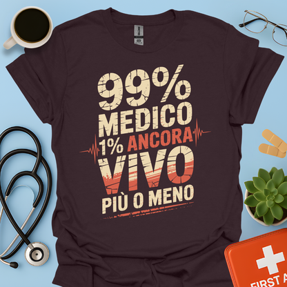 99% medico 1% ancora vivo più o meno Maglietta