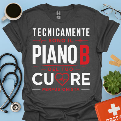 Perfusionista Maglietta - Piano B del Tuo Cuore