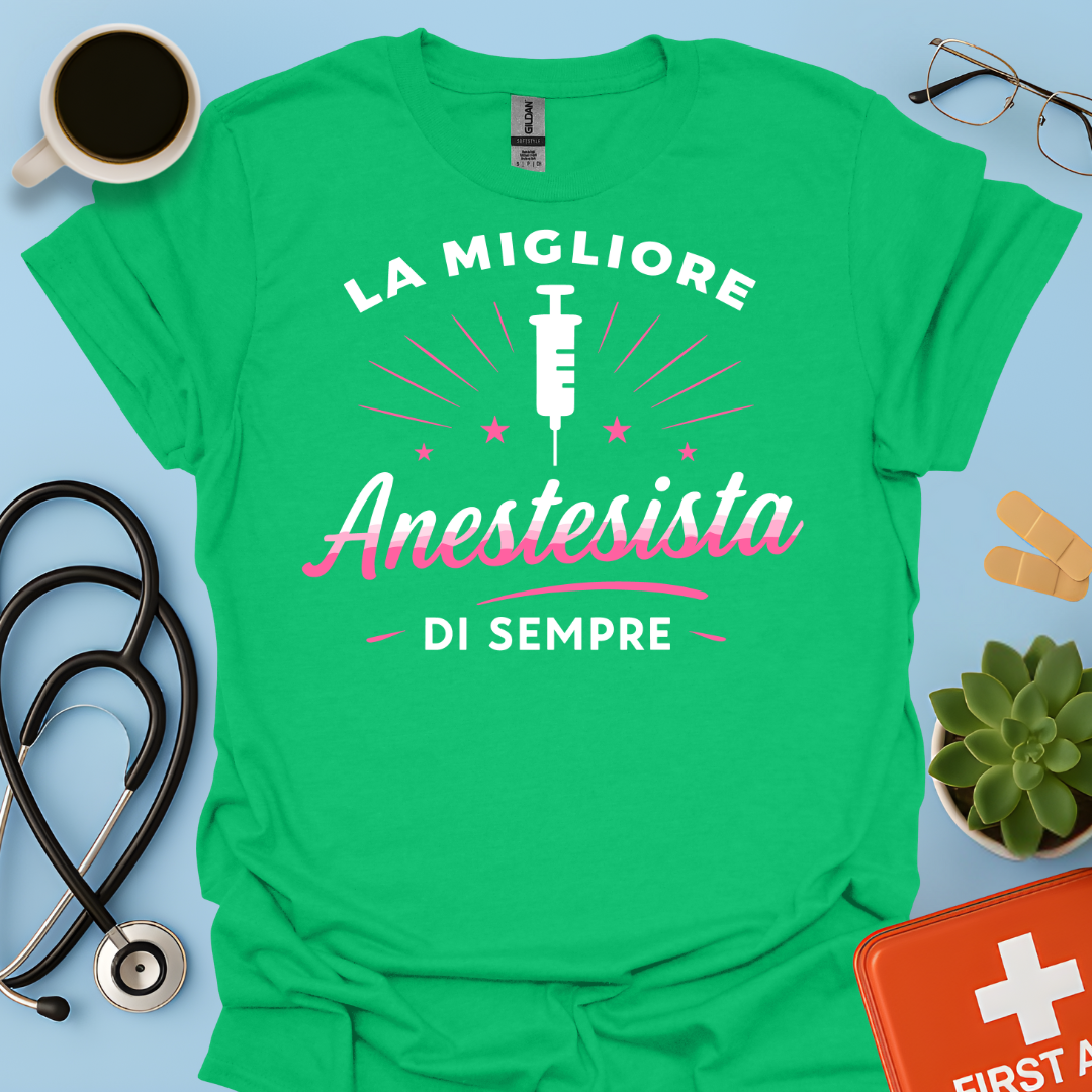 La Migliore Anestesista Di Sempre - Medico Anestesista Maglietta