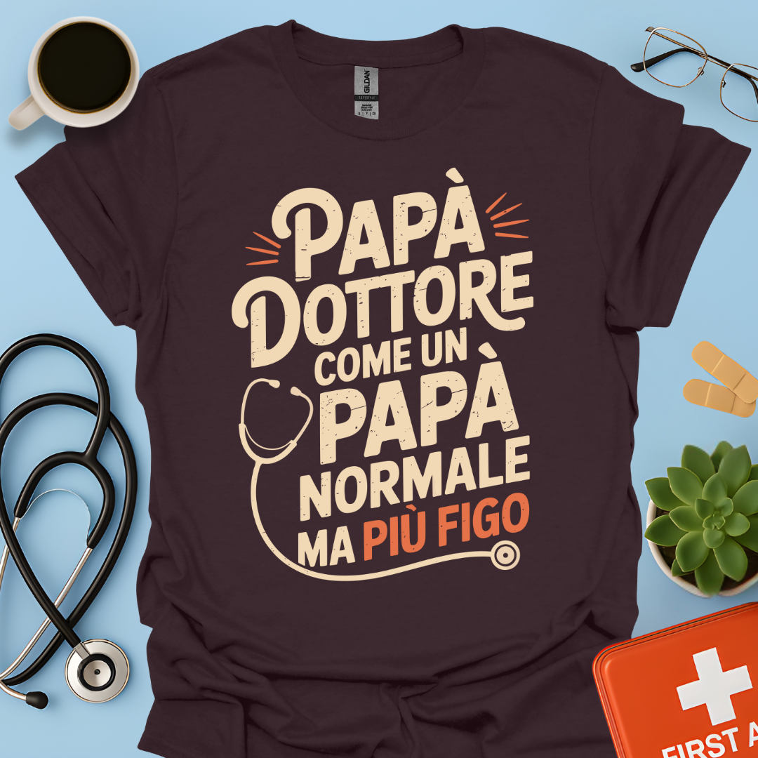 Papà Dottore Come un papà normale ma più figo Maglietta