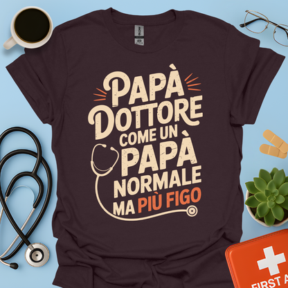 Papà Dottore Come un papà normale ma più figo Maglietta