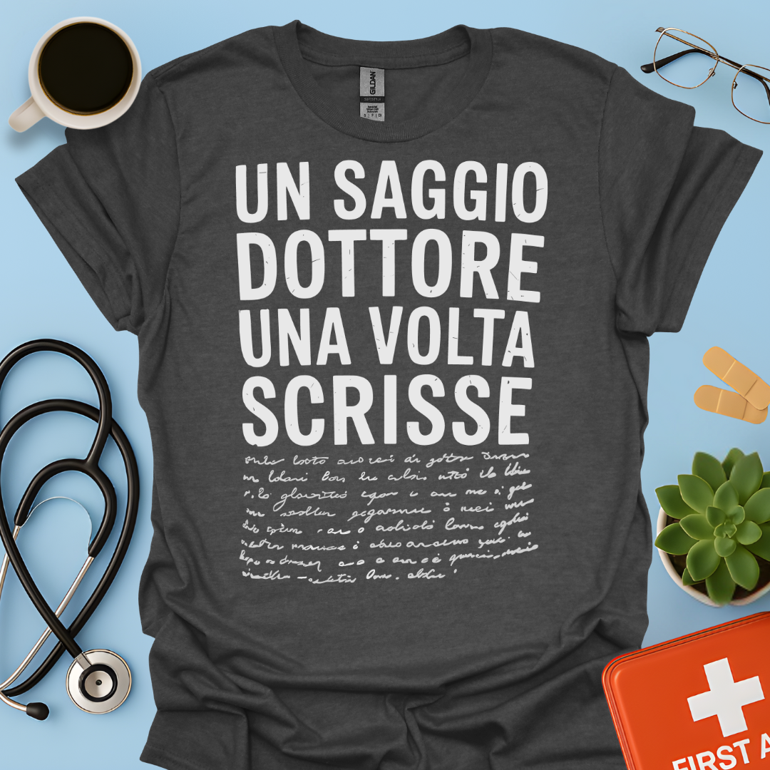 Un Saggio Dottore Una Volta Scrisse Maglietta