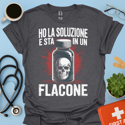 Ho la soluzione e sta in un flacone - Farmacista Maglietta