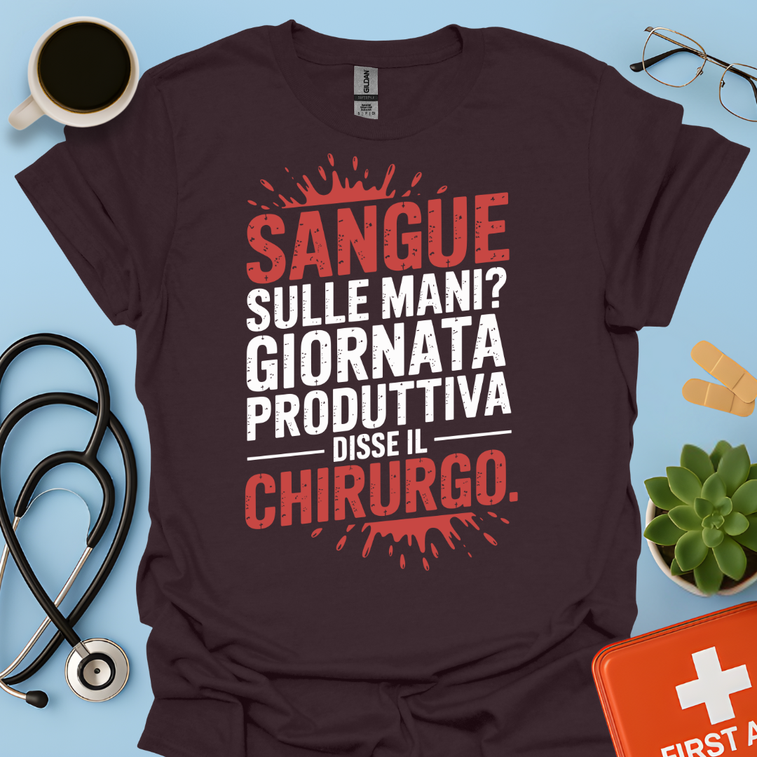Sangue Sulle Mani Giornata Produttiva — Disse il Chirurgo Maglietta