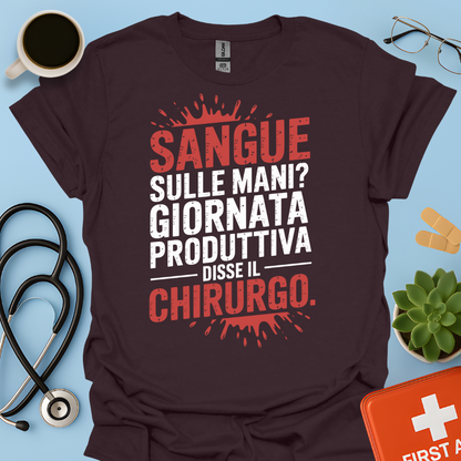 Sangue Sulle Mani Giornata Produttiva — Disse il Chirurgo Maglietta